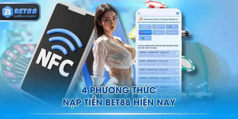 4 phương thức nạp tiền BET88 hiện nay
