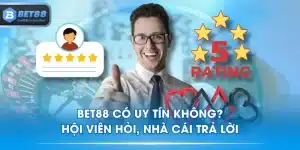 BET88 Có Uy Tín Không? Hội Viên Hỏi, Nhà Cái Trả Lời