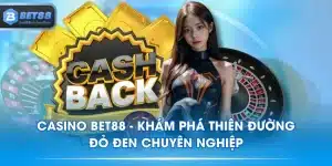 Casino BET88 - Khám Phá Thiên Đường Đỏ Đen Chuyên Nghiệp