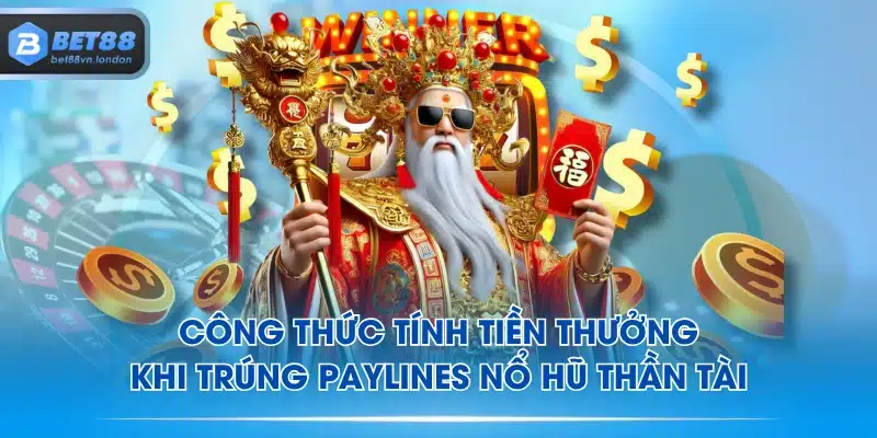 Công thức tính tiền thưởng khi trúng paylines Nổ Hũ Thần Tài