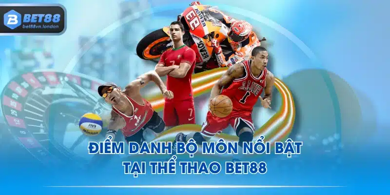 Điểm danh bộ môn nổi bật tại thể thao BET88