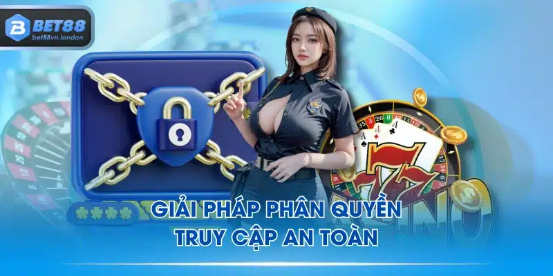 Giải pháp phân quyền truy cập an toàn