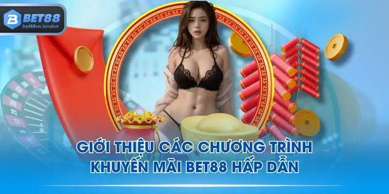 Giới thiệu các chương trình khuyến mãi BET88 hấp dẫn