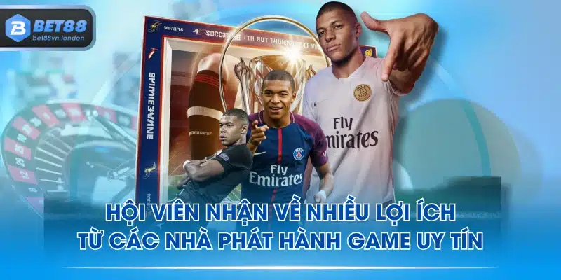 Hội viên nhận về nhiều lợi ích từ các nhà phát hành game uy tín