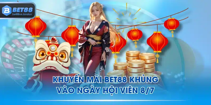 Khuyến mãi BET88 khủng vào ngày hội viên 8/7