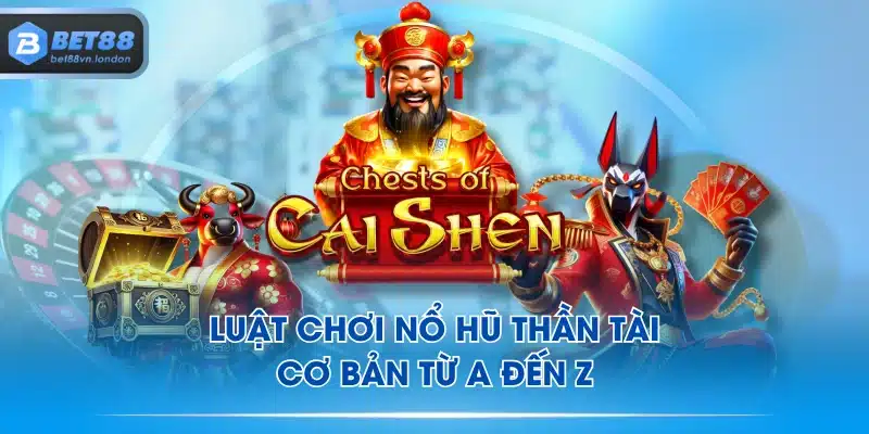 Luật chơi Nổ Hũ Thần Tài cơ bản từ A đến Z