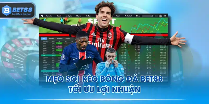 Mẹo soi kèo bóng đá BET88 tối ưu lợi nhuận