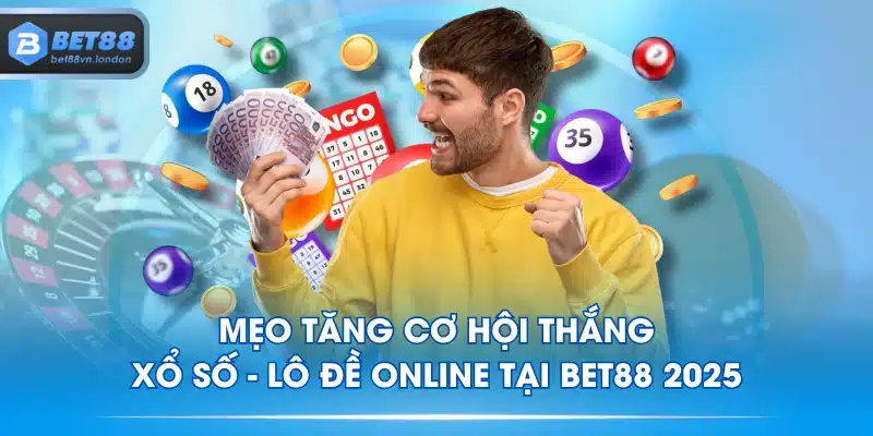 Mẹo Tăng Cơ Hội Thắng Xổ Số - Lô Đề Online Tại BET88 2025