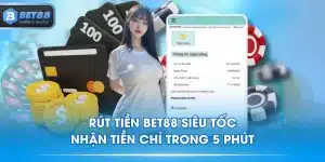 Rút Tiền BET88 Siêu Tốc - Nhận Tiền Chỉ Trong 5 Phút
