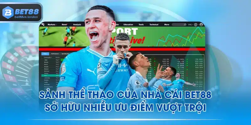 Sảnh thể thao của nhà cái BET88 sở hữu nhiều ưu điểm vượt trội