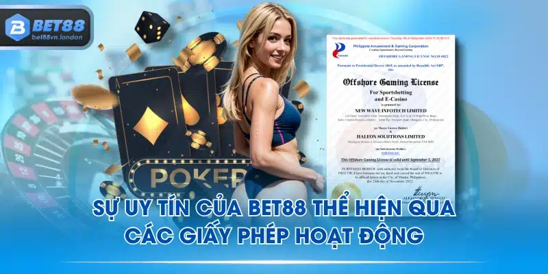 Sự uy tín của BET88 thể hiện qua các giấy phép hoạt động