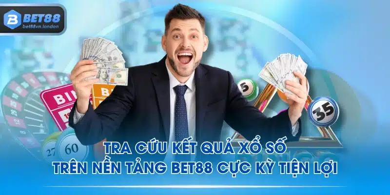 Tra cứu kết quả xổ số trên nền tảng BET88 cực kỳ tiện lợi