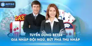 Tuyển Dụng BET88 - Gia Nhập Đội Ngũ, Bứt Phá Thu Nhập